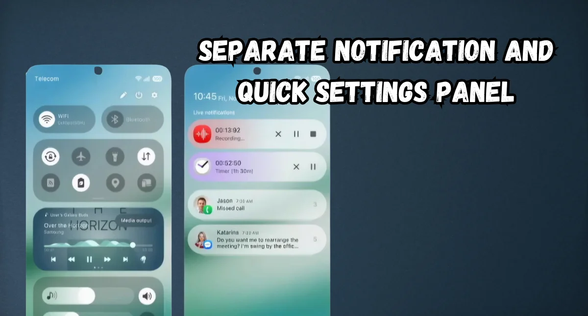 نمایشی از ویژگی Separate Notification and Quick Settings Panel در رابط کاربری one ui 7