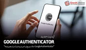 بازطراحی Google Authenticator با قابلیت‌های جدید در نسخه 7.0